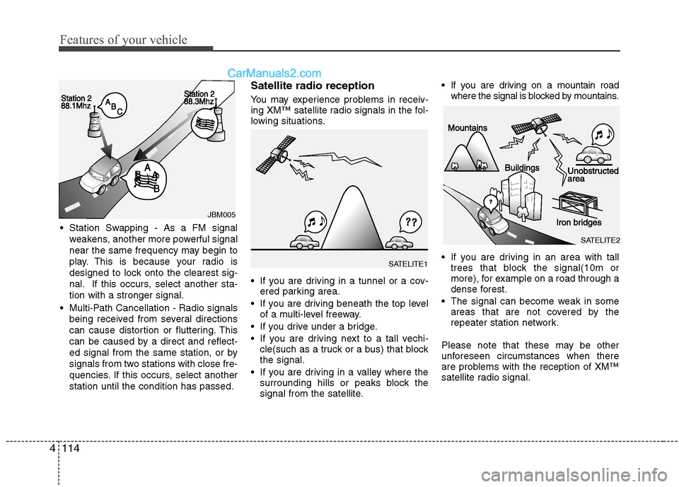 Hyundai Sonata Hybrid 2011  Owners Manual Features of your vehicle
114 4
 Station Swapping - As a FM signal
weakens, another more powerful signal
near the same frequency may begin to
play. This is because your radio is
designed to lock onto t