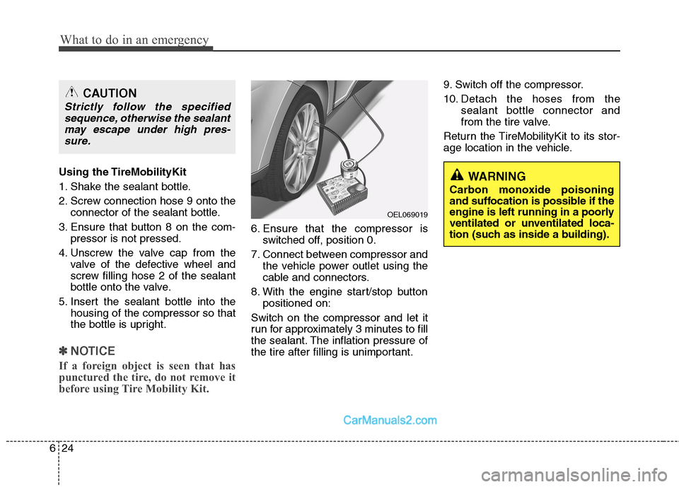 Hyundai Sonata Hybrid 2011  Owners Manual What to do in an emergency
24 6
Using the TireMobilityKit
1. Shake the sealant bottle.
2. Screw connection hose 9 onto the
connector of the sealant bottle.
3. Ensure that button 8 on the com-
pressor 