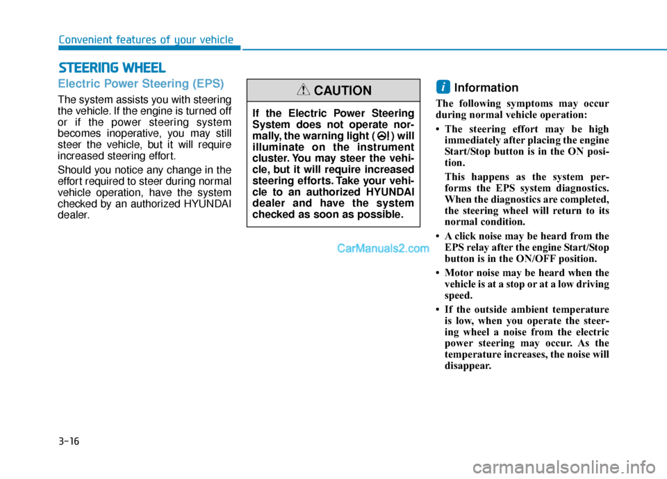 Hyundai Sonata Plug-in Hybrid 2018  Owners Manual 3-16
Convenient features of your vehicle
S
ST
T E
EE
ER
R I
IN
N G
G 
 W
W H
HE
EE
EL
L
Electric Power Steering (EPS)
The system assists you with steering
the vehicle. If the engine is turned off
or i