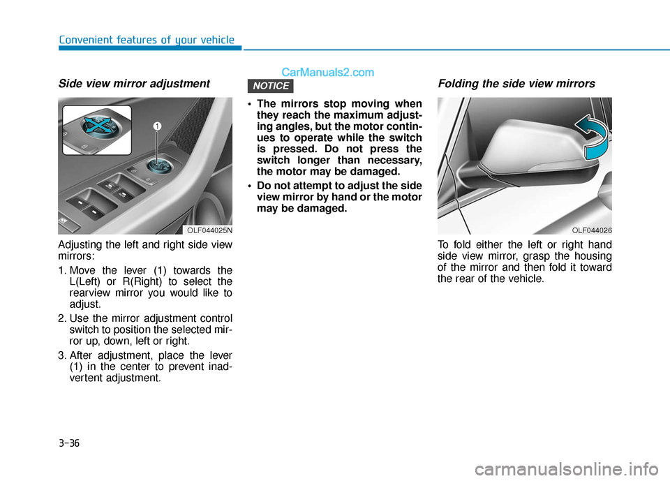 Hyundai Sonata Plug-in Hybrid 2018 Owners Manual 3-36
Convenient features of your vehicle
Side view mirror adjustment
Adjusting the left and right side view
mirrors:
1. Move the lever (1) towards theL(Left) or R(Right) to select the
rearview mirror Hyundai Sonata Plug-in Hybrid 2018 Owners Manual 3-36
Convenient features of your vehicle
Side view mirror adjustment
Adjusting the left and right side view
mirrors:
1. Move the lever (1) towards theL(Left) or R(Right) to select the
rearview mirror