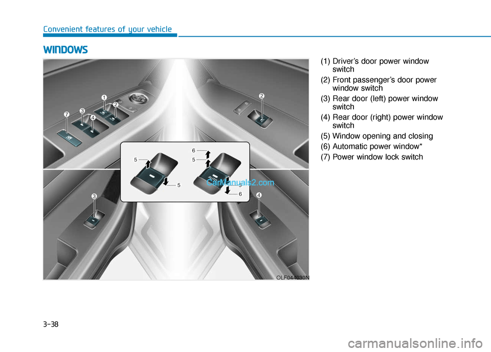 Hyundai Sonata Plug-in Hybrid 2018 Owners Manual 3-38
Convenient features of your vehicle(1) Driver’s door power windowswitch
(2) Front passenger’s door power window switch
(3) Rear door (left) power window switch
(4) Rear door (right) power win Hyundai Sonata Plug-in Hybrid 2018 Owners Manual 3-38
Convenient features of your vehicle(1) Driver’s door power windowswitch
(2) Front passenger’s door power window switch
(3) Rear door (left) power window switch
(4) Rear door (right) power win