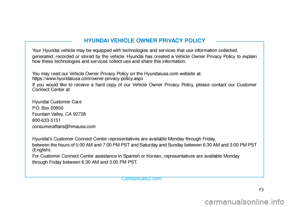 Hyundai Sonata Plug-in Hybrid 2018 Owners Manual F3
Your Hyundai vehicle may be equipped with technologies and services that use information collected,
generated, recorded or stored by the vehicle. Hyundai has created a Vehicle Owner Privacy Policy Hyundai Sonata Plug-in Hybrid 2018 Owners Manual F3
Your Hyundai vehicle may be equipped with technologies and services that use information collected,
generated, recorded or stored by the vehicle. Hyundai has created a Vehicle Owner Privacy Policy