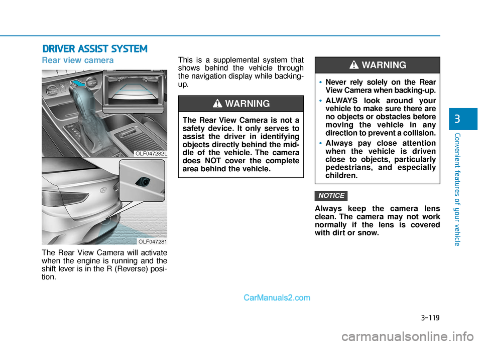 Hyundai Sonata Plug-in Hybrid 2018  Owners Manual 3-119
Convenient features of your vehicle
3
D
DR
RI
IV
V E
ER
R  
 A
A S
SS
SI
IS
S T
T  
 S
S Y
Y S
ST
T E
EM
M
Rear view camera
The Rear View Camera will activate
when the engine is running and the
