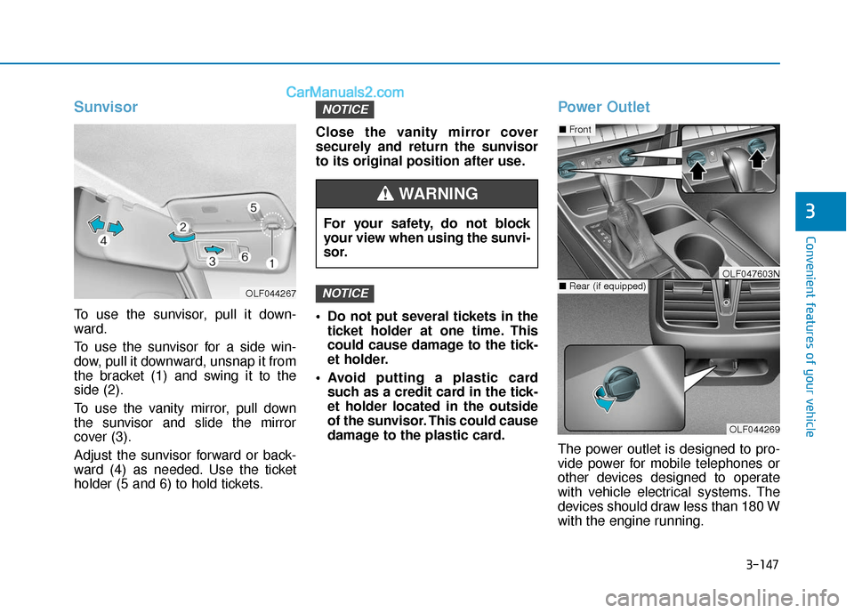 Hyundai Sonata Plug-in Hybrid 2018 Owners Manual 3-147
Convenient features of your vehicle
3
Sunvisor
To use the sunvisor, pull it down-
ward.
To use the sunvisor for a side win-
dow, pull it downward, unsnap it from
the bracket (1) and swing it to Hyundai Sonata Plug-in Hybrid 2018 Owners Manual 3-147
Convenient features of your vehicle
3
Sunvisor
To use the sunvisor, pull it down-
ward.
To use the sunvisor for a side win-
dow, pull it downward, unsnap it from
the bracket (1) and swing it to