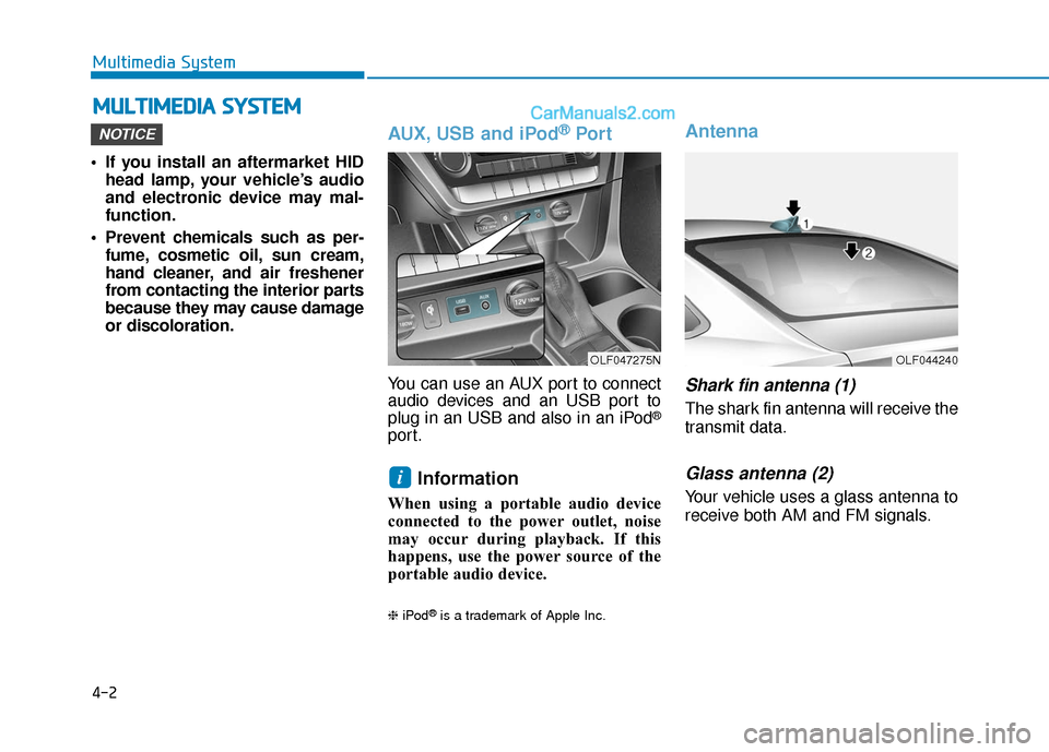 Hyundai Sonata Plug-in Hybrid 2018 Owners Manual 4-2
• If you install an aftermarket HIDhead lamp, your vehicle’s audio
and electronic device may mal-
function.
Prevent chemicals such as per- fume, cosmetic oil, sun cream,
hand cleaner, and air Hyundai Sonata Plug-in Hybrid 2018 Owners Manual 4-2
• If you install an aftermarket HIDhead lamp, your vehicle’s audio
and electronic device may mal-
function.
Prevent chemicals such as per- fume, cosmetic oil, sun cream,
hand cleaner, and air