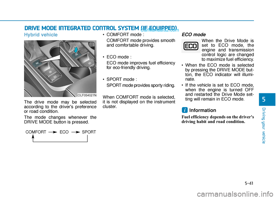 Hyundai Sonata Plug-in Hybrid 2018 Owners Manual 5-41
Driving your vehicle
5
D
DR
RI
IV
V E
E
M
M O
OD
DE
E
I
IN
N T
TE
EG
G R
RA
A T
TE
ED
D
C
C O
O N
NT
TR
R O
O L
L
S
S Y
Y S
ST
T E
EM
M
(
( I
IF
F
E
E Q
Q U
UI
IP
P P
PE
ED
D )
)
H Hyundai Sonata Plug-in Hybrid 2018 Owners Manual 5-41
Driving your vehicle
5
D
DR
RI
IV
V E
E
M
M O
OD
DE
E
I
IN
N T
TE
EG
G R
RA
A T
TE
ED
D
C
C O
O N
NT
TR
R O
O L
L
S
S Y
Y S
ST
T E
EM
M
(
( I
IF
F
E
E Q
Q U
UI
IP
P P
PE
ED
D )
)
H