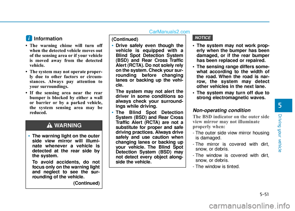 Hyundai Sonata Plug-in Hybrid 2018 Owners Manual 5-51
Driving your vehicle
5
Information
• The warning chime will turn offwhen the detected vehicle moves out
of the sensing area or if your vehicle
is moved away from the detected
vehicle.
• The Hyundai Sonata Plug-in Hybrid 2018 Owners Manual 5-51
Driving your vehicle
5
Information
• The warning chime will turn offwhen the detected vehicle moves out
of the sensing area or if your vehicle
is moved away from the detected
vehicle.
• The