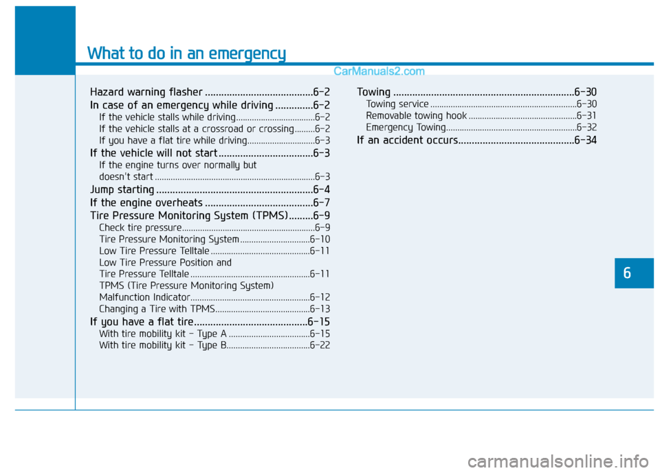 Hyundai Sonata Plug-in Hybrid 2018 Owners Manual What to do in an emergency
6
Hazard warning flasher ........................................6-2
In case of an emergency while driving ..............6-2
If the vehicle stalls while driving............. Hyundai Sonata Plug-in Hybrid 2018 Owners Manual What to do in an emergency
6
Hazard warning flasher ........................................6-2
In case of an emergency while driving ..............6-2
If the vehicle stalls while driving.............