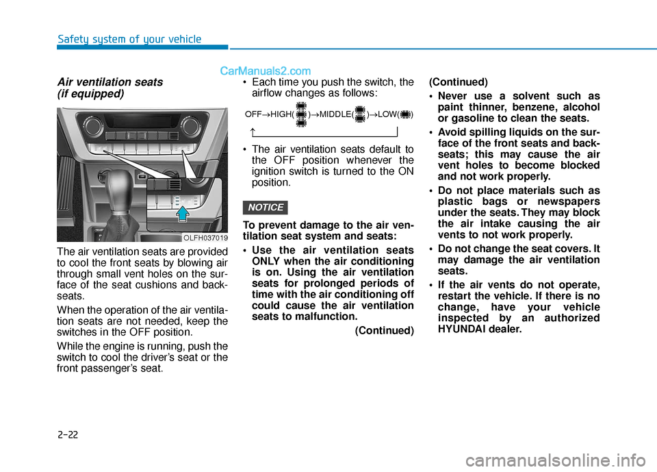 Hyundai Sonata Plug-in Hybrid 2018  Owners Manual 2-22
Safety system of your vehicle
Air ventilation seats (if equipped)
The air ventilation seats are provided
to cool the front seats by blowing air
through small vent holes on the sur-
face of the se