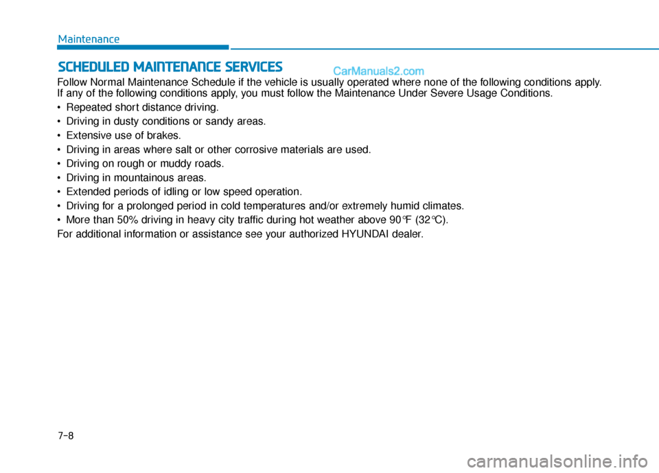 Hyundai Sonata Plug-in Hybrid 2018 Owners Manual S
SC
C H
H E
ED
D U
U L
LE
E D
D
M
M A
AI
IN
N T
TE
EN
N A
AN
N C
CE
E
S
S E
E R
R V
V I
IC
C E
E S
S
Follow Normal Maintenance Schedule if the vehicle is usually operated where none of the foll Hyundai Sonata Plug-in Hybrid 2018 Owners Manual S
SC
C H
H E
ED
D U
U L
LE
E D
D
M
M A
AI
IN
N T
TE
EN
N A
AN
N C
CE
E
S
S E
E R
R V
V I
IC
C E
E S
S
Follow Normal Maintenance Schedule if the vehicle is usually operated where none of the foll