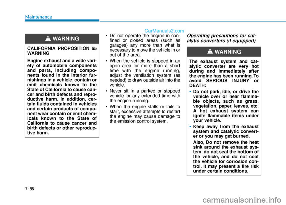 Hyundai Sonata Plug-in Hybrid 2018 Owners Manual 7-86
Maintenance Do not operate the engine in con-fined or closed areas (such as
garages) any more than what is
necessary to move the vehicle in or
out of the area.
When the vehicle is stopped in an Hyundai Sonata Plug-in Hybrid 2018 Owners Manual 7-86
Maintenance Do not operate the engine in con-fined or closed areas (such as
garages) any more than what is
necessary to move the vehicle in or
out of the area.
When the vehicle is stopped in an