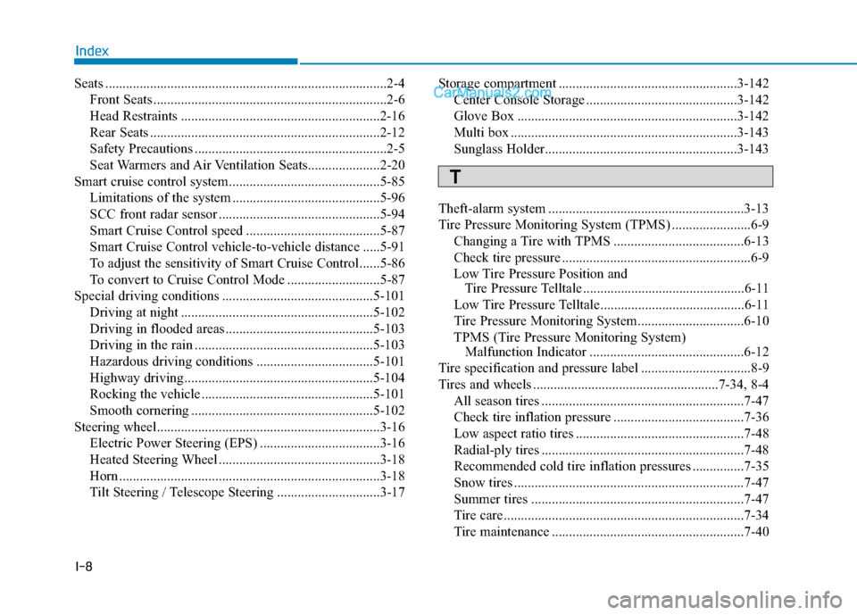Hyundai Sonata Plug-in Hybrid 2018 Owners Manual I-8
Seats ........................................................................\
..........2-4Front Seats ....................................................................2-6
Head Restraints ... Hyundai Sonata Plug-in Hybrid 2018 Owners Manual I-8
Seats ........................................................................\
..........2-4Front Seats ....................................................................2-6
Head Restraints ...