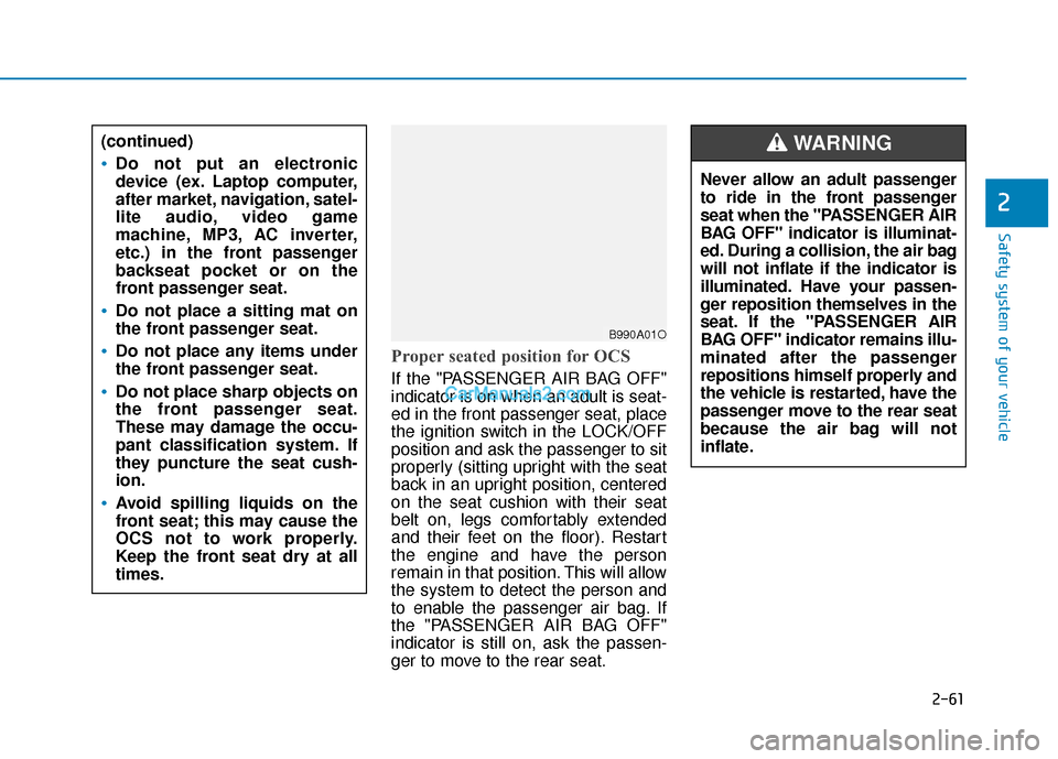 Hyundai Sonata Plug-in Hybrid 2018 Manual PDF 2-61
Safety system of your vehicle
2
Proper seated position for OCS
If the "PASSENGER AIR BAG OFF"
indicator is on when an adult is seat-
ed in the front passenger seat, place
the ignition switch in t Hyundai Sonata Plug-in Hybrid 2018 Manual PDF 2-61
Safety system of your vehicle
2
Proper seated position for OCS
If the "PASSENGER AIR BAG OFF"
indicator is on when an adult is seat-
ed in the front passenger seat, place
the ignition switch in t