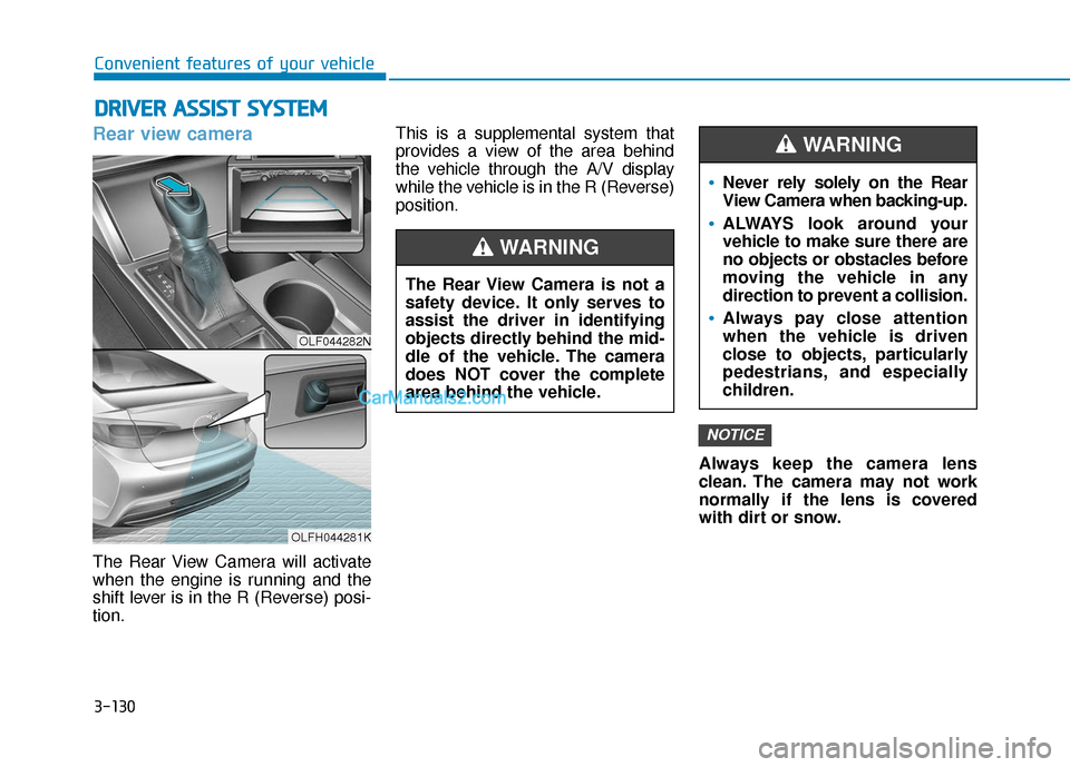 Hyundai Sonata Plug-in Hybrid 2017  Owners Manual 3-130
Convenient features of your vehicle
D
DR
RI
IV
V E
ER
R  
 A
A S
SS
SI
IS
S T
T  
 S
S Y
Y S
ST
T E
EM
M
Rear view camera
The Rear View Camera will activate
when the engine is running and the
sh