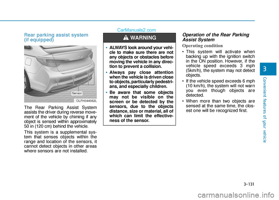 Hyundai Sonata Plug-in Hybrid 2017 User Guide 3-131
Convenient features of your vehicle
3
Rear parking assist system
(if equipped)
The Rear Parking Assist System
assists the driver during reverse move-
ment of the vehicle by chiming if any
object Hyundai Sonata Plug-in Hybrid 2017 User Guide 3-131
Convenient features of your vehicle
3
Rear parking assist system
(if equipped)
The Rear Parking Assist System
assists the driver during reverse move-
ment of the vehicle by chiming if any
object