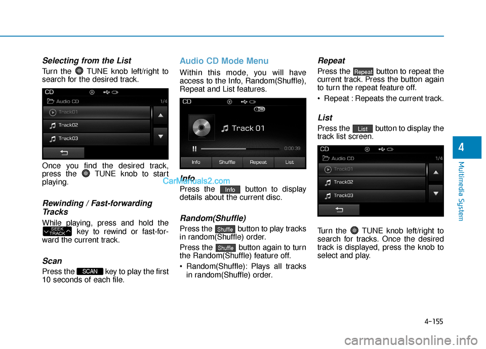 Hyundai Sonata Plug-in Hybrid 2017 Owners Manual 4-155
Multimedia System
4
Selecting from the List
Turn the TUNE knob left/right to
search for the desired track.
Once you find the desired track,
press the TUNE knob to start
playing.
Rewinding / Fa Hyundai Sonata Plug-in Hybrid 2017 Owners Manual 4-155
Multimedia System
4
Selecting from the List
Turn the TUNE knob left/right to
search for the desired track.
Once you find the desired track,
press the TUNE knob to start
playing.
Rewinding / Fa