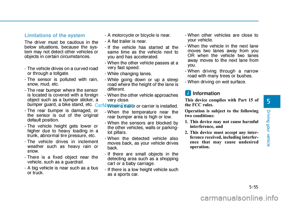 Hyundai Sonata Plug-in Hybrid 2017 Owners Guide 5-55
Driving your vehicle
Limitations of the system
The driver must be cautious in the
below situations, because the sys-
tem may not detect other vehicles or
objects in certain circumstances.
- The v Hyundai Sonata Plug-in Hybrid 2017 Owners Guide 5-55
Driving your vehicle
Limitations of the system
The driver must be cautious in the
below situations, because the sys-
tem may not detect other vehicles or
objects in certain circumstances.
- The v