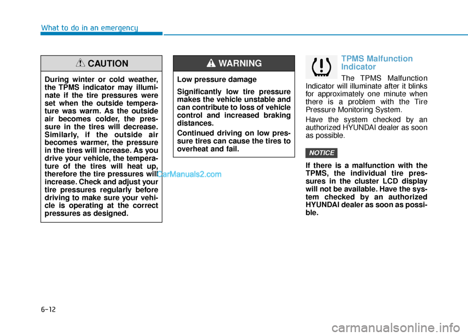 Hyundai Sonata Plug-in Hybrid 2017 Owners Manual 6-12
What to do in an emergency
TPMS Malfunction
Indicator
The TPMS Malfunction
Indicator will illuminate after it blinks
for approximately one minute when
there is a problem with the Tire
Pressure Mo Hyundai Sonata Plug-in Hybrid 2017 Owners Manual 6-12
What to do in an emergency
TPMS Malfunction
Indicator
The TPMS Malfunction
Indicator will illuminate after it blinks
for approximately one minute when
there is a problem with the Tire
Pressure Mo