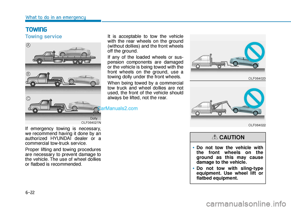 Hyundai Sonata Plug-in Hybrid 2017 Owners Manual 6-22
What to do in an emergency
Towing service
If emergency towing is necessary,
we recommend having it done by an
authorized HYUNDAI dealer or a
commercial tow-truck service.
Proper lifting and towin Hyundai Sonata Plug-in Hybrid 2017 Owners Manual 6-22
What to do in an emergency
Towing service
If emergency towing is necessary,
we recommend having it done by an
authorized HYUNDAI dealer or a
commercial tow-truck service.
Proper lifting and towin