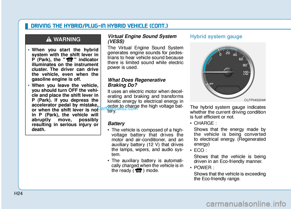 Hyundai Sonata Plug-in Hybrid 2017 Owners Manual H24
D
DR
RI
IV
V I
IN
N G
G
T
T H
H E
E
H
H Y
Y B
BR
RI
ID
D /
/P
P L
LU
U G
G-
-I
IN
N
H
H Y
Y B
BR
RI
ID
D
V
V E
EH
H I
IC
C L
LE
E
(
( C
C O
O N
NT
T.
.)
)
Virtual Engine Sound System
Hyundai Sonata Plug-in Hybrid 2017 Owners Manual H24
D
DR
RI
IV
V I
IN
N G
G
T
T H
H E
E
H
H Y
Y B
BR
RI
ID
D /
/P
P L
LU
U G
G-
-I
IN
N
H
H Y
Y B
BR
RI
ID
D
V
V E
EH
H I
IC
C L
LE
E
(
( C
C O
O N
NT
T.
.)
)
Virtual Engine Sound System