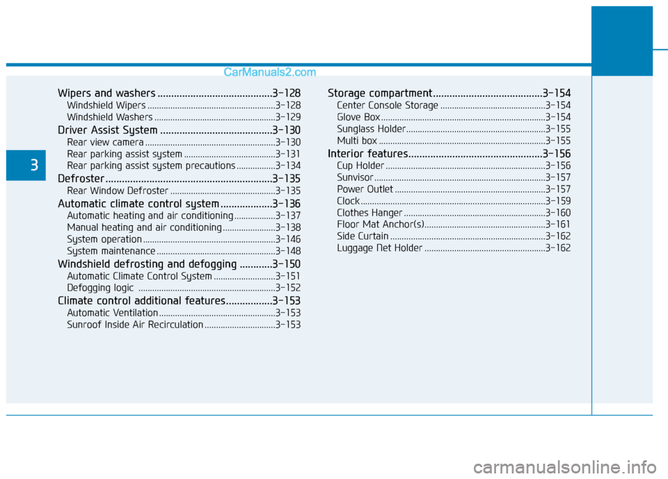 Hyundai Sonata Plug-in Hybrid 2017  Owners Manual Wipers and washers ..........................................3-128
Windshield Wipers ........................................................3-128
Windshield Washers ..................................