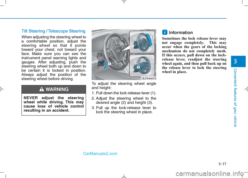 Hyundai Sonata Plug-in Hybrid 2016 Owners Manual 3-17
Convenient features of your vehicle
3
Tilt Steering / Telescope Steering
When adjusting the steering wheel to
a comfortable position, adjust the
steering wheel so that it points
toward your chest Hyundai Sonata Plug-in Hybrid 2016 Owners Manual 3-17
Convenient features of your vehicle
3
Tilt Steering / Telescope Steering
When adjusting the steering wheel to
a comfortable position, adjust the
steering wheel so that it points
toward your chest