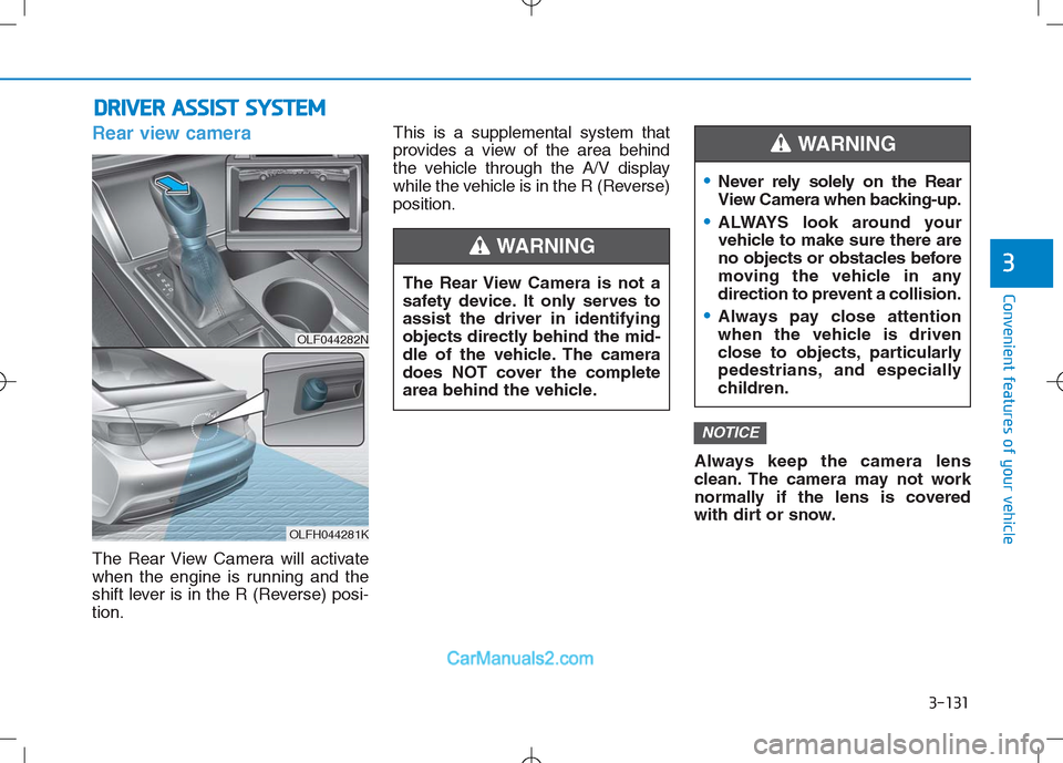 Hyundai Sonata Plug-in Hybrid 2016 Owners Manual 3-131
Convenient features of your vehicle
3
D DR
RI
IV
VE
ER
R
A
AS
SS
SI
IS
ST
T
S
SY
YS
ST
TE
EM
M
Rear view camera
The Rear View Camera will activate
when the engine is running and the
shift le Hyundai Sonata Plug-in Hybrid 2016 Owners Manual 3-131
Convenient features of your vehicle
3
D DR
RI
IV
VE
ER
R
A
AS
SS
SI
IS
ST
T
S
SY
YS
ST
TE
EM
M
Rear view camera
The Rear View Camera will activate
when the engine is running and the
shift le