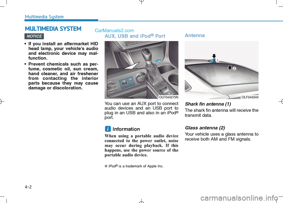 Hyundai Sonata Plug-in Hybrid 2016 Owners Manual 4-2
• If you install an aftermarket HID
head lamp, your vehicle’s audio
and electronic device may mal-
function.
• Prevent chemicals such as per-
fume, cosmetic oil, sun cream,
hand cleaner, and Hyundai Sonata Plug-in Hybrid 2016 Owners Manual 4-2
• If you install an aftermarket HID
head lamp, your vehicle’s audio
and electronic device may mal-
function.
• Prevent chemicals such as per-
fume, cosmetic oil, sun cream,
hand cleaner, and