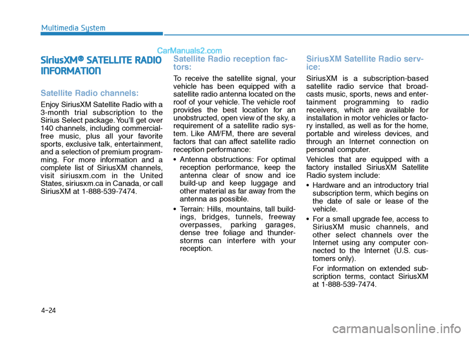 Hyundai Sonata Plug-in Hybrid 2016 Owners Manual 4-24
SiriusXM®SATELLITE RADIO
INFORMATION
Satellite Radio channels:
Enjoy SiriusXM Satellite Radio with a
3-month trial subscription to the
Sirius Select package. You’ll get over
140 channels, incl Hyundai Sonata Plug-in Hybrid 2016 Owners Manual 4-24
SiriusXM®SATELLITE RADIO
INFORMATION
Satellite Radio channels:
Enjoy SiriusXM Satellite Radio with a
3-month trial subscription to the
Sirius Select package. You’ll get over
140 channels, incl