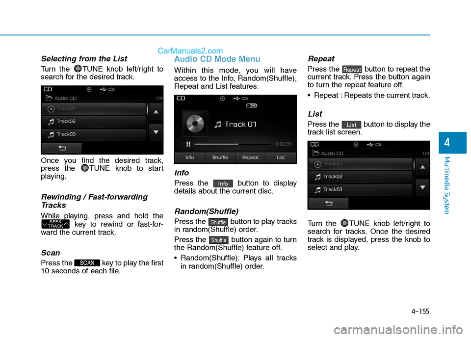 Hyundai Sonata Plug-in Hybrid 2016 Owners Manual 4-155
Multimedia System
4
Selecting from the List
Turn the TUNE knob left/right to
search for the desired track.
Once you find the desired track,
press the TUNE knob to start
playing.
Rewinding / Fa Hyundai Sonata Plug-in Hybrid 2016 Owners Manual 4-155
Multimedia System
4
Selecting from the List
Turn the TUNE knob left/right to
search for the desired track.
Once you find the desired track,
press the TUNE knob to start
playing.
Rewinding / Fa