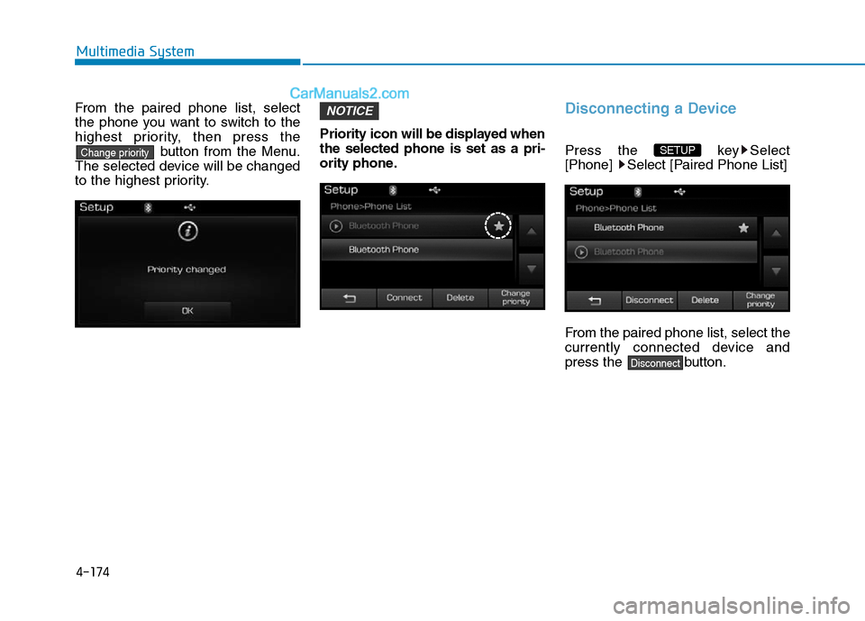 Hyundai Sonata Plug-in Hybrid 2016 Owners Manual 4-174
Multimedia System
From the paired phone list, select
the phone you want to switch to the
highest priority, then press the
button from the Menu.
The selected device will be changed
to the highest Hyundai Sonata Plug-in Hybrid 2016 Owners Manual 4-174
Multimedia System
From the paired phone list, select
the phone you want to switch to the
highest priority, then press the
button from the Menu.
The selected device will be changed
to the highest