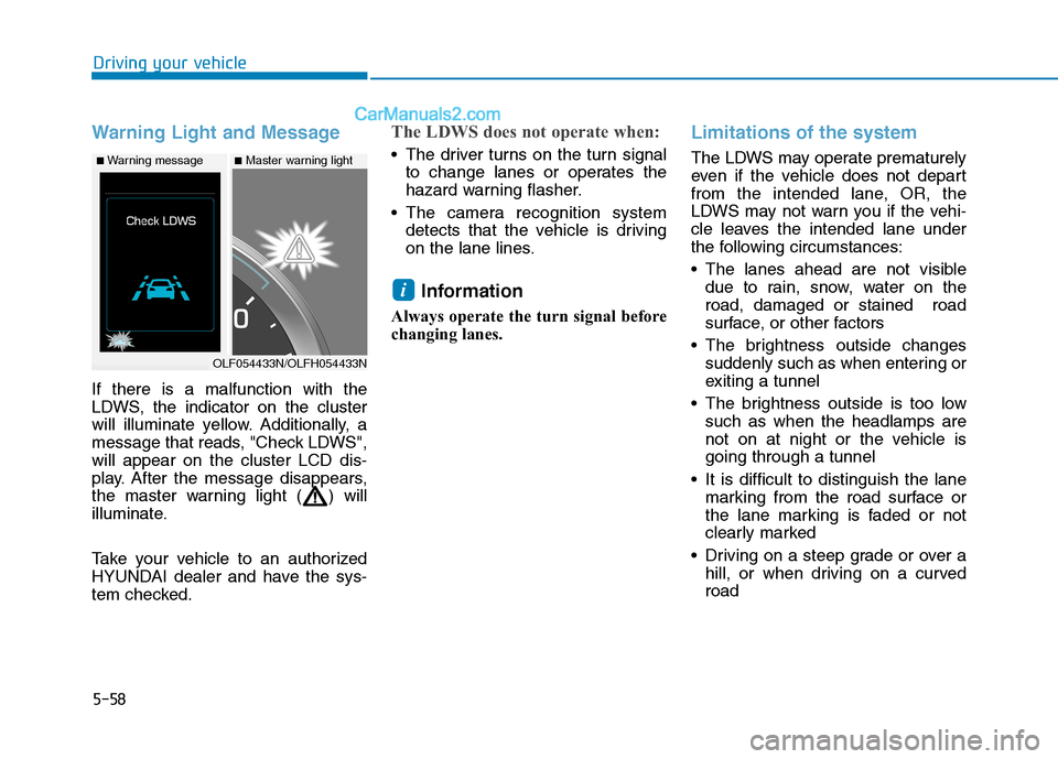 Hyundai Sonata Plug-in Hybrid 2016 Owners Manual 5-58
Warning Light and Message
If there is a malfunction with the
LDWS, the indicator on the cluster
will illuminate yellow. Additionally, a
message that reads, "Check LDWS",
will appear on the cluste Hyundai Sonata Plug-in Hybrid 2016 Owners Manual 5-58
Warning Light and Message
If there is a malfunction with the
LDWS, the indicator on the cluster
will illuminate yellow. Additionally, a
message that reads, "Check LDWS",
will appear on the cluste