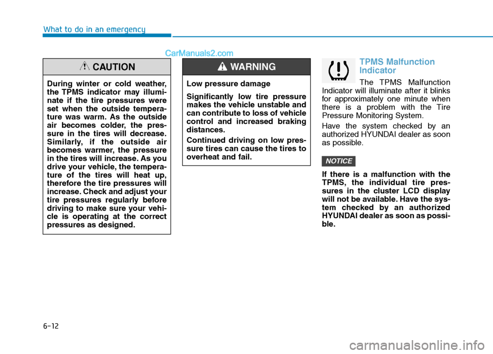 Hyundai Sonata Plug-in Hybrid 2016 Owners Manual 6-12
What to do in an emergency
TPMS Malfunction
Indicator
The TPMS Malfunction
Indicator will illuminate after it blinks
for approximately one minute when
there is a problem with the Tire
Pressure Mo Hyundai Sonata Plug-in Hybrid 2016 Owners Manual 6-12
What to do in an emergency
TPMS Malfunction
Indicator
The TPMS Malfunction
Indicator will illuminate after it blinks
for approximately one minute when
there is a problem with the Tire
Pressure Mo
