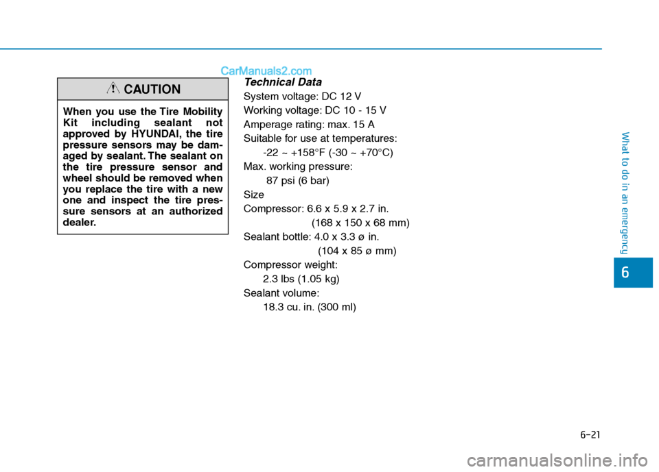 Hyundai Sonata Plug-in Hybrid 2016 Owners Manual 6-21
What to do in an emergency
Technical Data
System voltage: DC 12 V
Working voltage: DC 10 - 15 V
Amperage rating: max. 15 A
Suitable for use at temperatures:
-22 ~ +158°F (-30 ~ +70°C)
Max. work Hyundai Sonata Plug-in Hybrid 2016 Owners Manual 6-21
What to do in an emergency
Technical Data
System voltage: DC 12 V
Working voltage: DC 10 - 15 V
Amperage rating: max. 15 A
Suitable for use at temperatures:
-22 ~ +158°F (-30 ~ +70°C)
Max. work