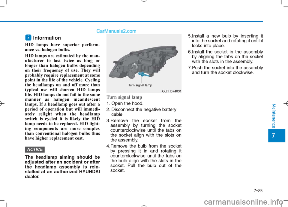 Hyundai Sonata Plug-in Hybrid 2016 Owners Manual 7-85
7
Maintenance
Information
HID lamps have superior perform-
ance vs. halogen bulbs.
HID lamps are estimated by the man-
ufacturer to last twice as long or
longer than halogen bulbs depending
on Hyundai Sonata Plug-in Hybrid 2016 Owners Manual 7-85
7
Maintenance
Information
HID lamps have superior perform-
ance vs. halogen bulbs.
HID lamps are estimated by the man-
ufacturer to last twice as long or
longer than halogen bulbs depending
on