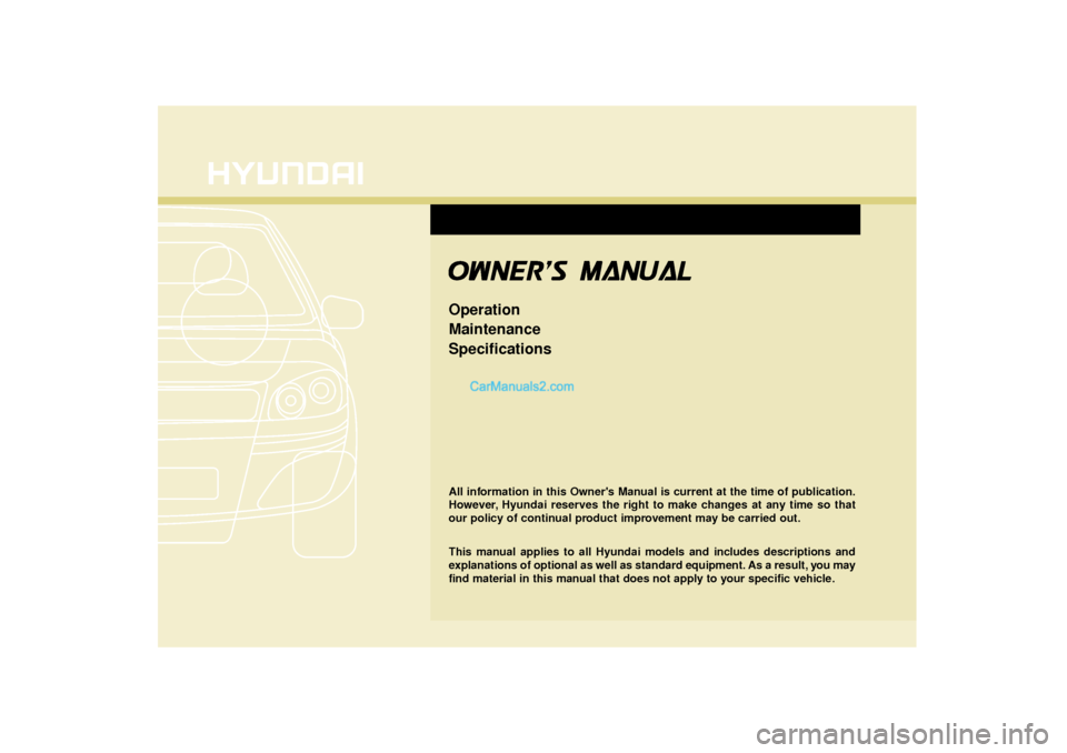 Hyundai Sonata Turbo 2011  Owners Manual All information in this Owners Manual is current at the time of publication.
However, Hyundai reserves the right to make changes at any time so that
our policy of continual product improvement may be