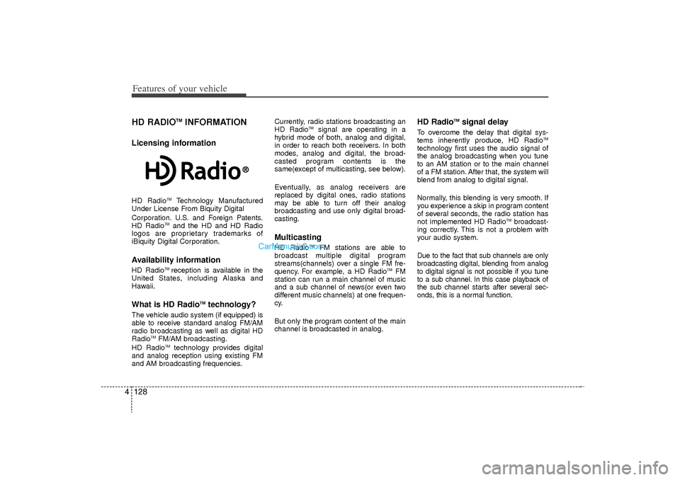 Hyundai Sonata Turbo 2011 Owners Manual Features of your vehicle128
4HD RADIO
TM
INFORMATION
Licensing informationHD Radio
TM
Technology Manufactured
Under License From Biquity Digital
Corporation. U.S. and Foreign Patents.
HD Radio
TM
and Hyundai Sonata Turbo 2011 Owners Manual Features of your vehicle128
4HD RADIO
TM
INFORMATION
Licensing informationHD Radio
TM
Technology Manufactured
Under License From Biquity Digital
Corporation. U.S. and Foreign Patents.
HD Radio
TM
and