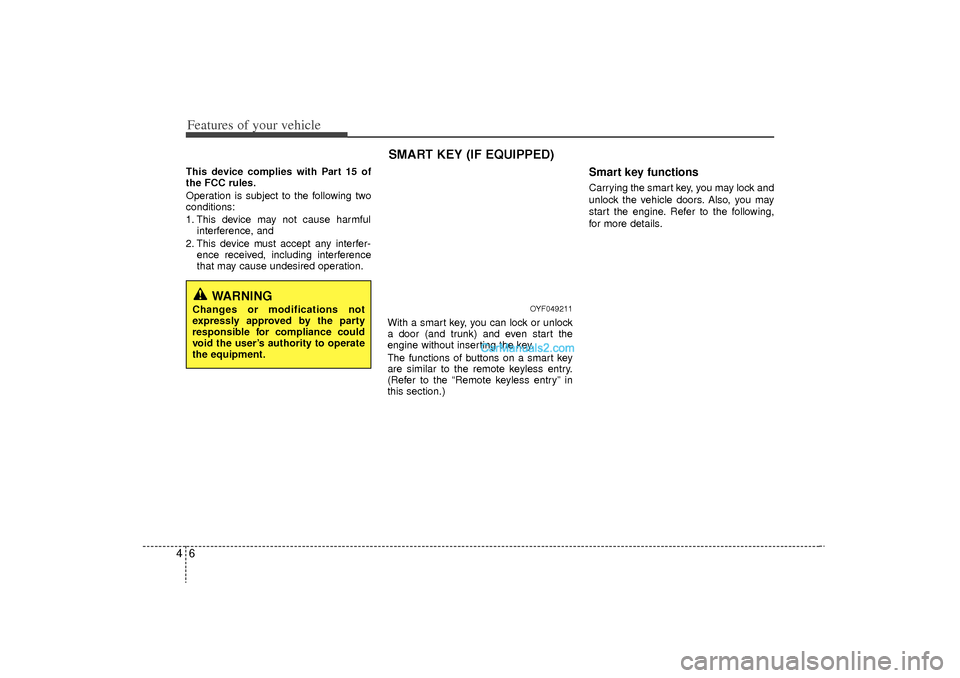 Hyundai Sonata Turbo 2011 Manual Online Features of your vehicle64This device complies with Part 15 of
the FCC rules.
Operation is subject to the following two
conditions:
1. This device may not cause harmfulinterference, and
2. This devic Hyundai Sonata Turbo 2011 Manual Online Features of your vehicle64This device complies with Part 15 of
the FCC rules.
Operation is subject to the following two
conditions:
1. This device may not cause harmfulinterference, and
2. This devic