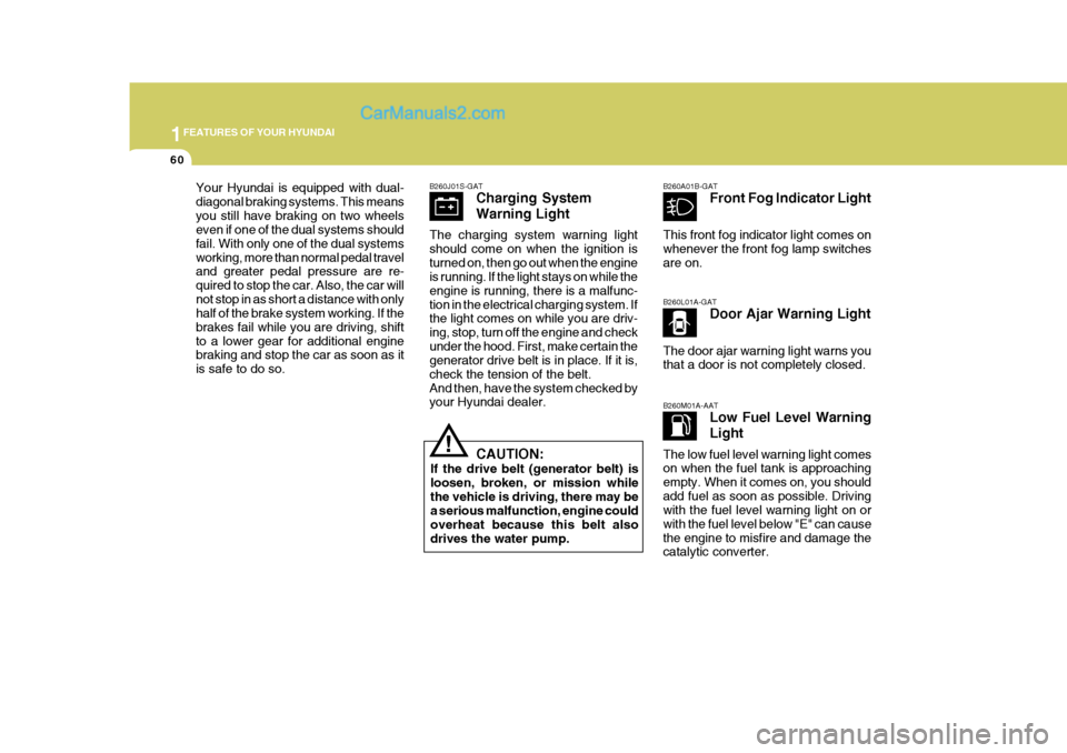 Hyundai Terracan 2007 Manual PDF 1FEATURES OF YOUR HYUNDAI
60
Your Hyundai is equipped with dual- diagonal braking systems. This meansyou still have braking on two wheels even if one of the dual systems should fail. With only one of Hyundai Terracan 2007 Manual PDF 1FEATURES OF YOUR HYUNDAI
60
Your Hyundai is equipped with dual- diagonal braking systems. This meansyou still have braking on two wheels even if one of the dual systems should fail. With only one of