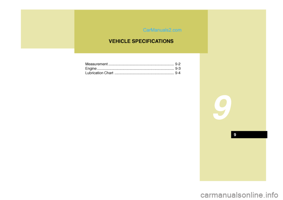 Hyundai Terracan 2006  Owners Manual Measurement................................................................ 9-2
Engine ........................................................................... 9-3
Lubrication Chart ...............