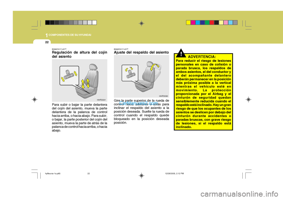 Hyundai Terracan 2006 Manual del propietario (in Spanish) 1COMPONENTES DE SU HYUNDAI
22
!
B090D01Y-AYT Ajuste del respaldo del asiento Gire la parte superior de la rueda de control hacia adelante o atrás para inclinar el respaldo del asiento a la posición Hyundai Terracan 2006 Manual del propietario (in Spanish) 1COMPONENTES DE SU HYUNDAI
22
!
B090D01Y-AYT Ajuste del respaldo del asiento Gire la parte superior de la rueda de control hacia adelante o atrás para inclinar el respaldo del asiento a la posición