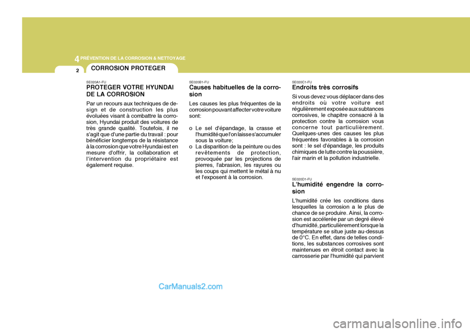 Hyundai Terracan 2006  Manuel du propriétaire (in French) 4PRÉVENTION DE LA CORROSION & NETTOYAGE
2CORROSION PROTEGER
SE020A1-FU PROTEGER VOTRE HYUNDAI DE LA CORROSION Par un recours aux techniques de de- sign et de construction les plusévoluées visant à