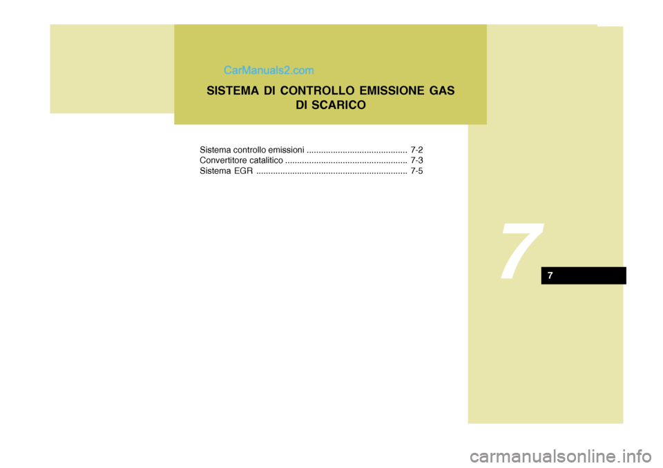 Hyundai Terracan 2006 Manuale del proprietario (in Italian) Sistema controllo emissioni .......................................... 7-2
Convertitore catalitico ................................................... 7-3
Sistema EGR ................................ Hyundai Terracan 2006 Manuale del proprietario (in Italian) Sistema controllo emissioni .......................................... 7-2
Convertitore catalitico ................................................... 7-3
Sistema EGR ................................