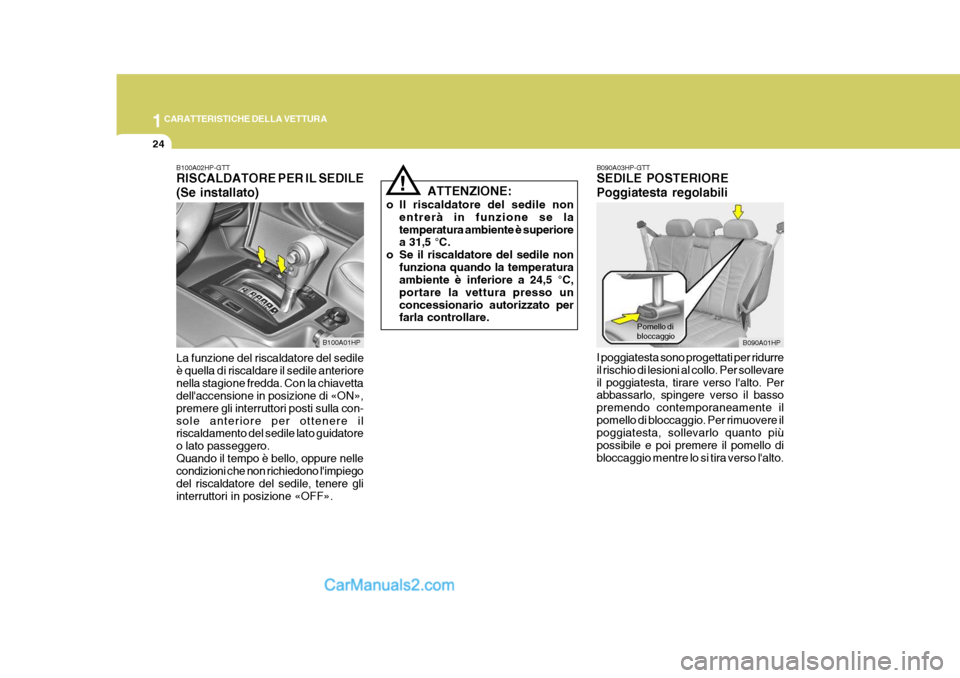 Hyundai Terracan 2006  Manuale del proprietario (in Italian) 1CARATTERISTICHE DELLA VETTURA
24
Pomello di bloccaggio
B090A01HP
B090A03HP-GTT SEDILE POSTERIORE Poggiatesta regolabili I poggiatesta sono progettati per ridurre il rischio di lesioni al collo. Per s