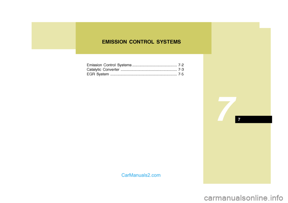 Hyundai Terracan 2005 Owners Manual Emission Control Systems ........................................... 7-2
Catalytic Converter ...................................................... 7-3
EGR System .................................... Hyundai Terracan 2005 Owners Manual Emission Control Systems ........................................... 7-2
Catalytic Converter ...................................................... 7-3
EGR System ....................................