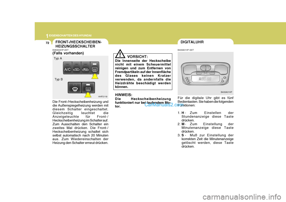 Hyundai Terracan 2005 Betriebsanleitung (in German) 1EIGENSCHAFTEN DES HYUNDAI
72DIGITALUHR
B400A01HP-GST Für die digitale Uhr gibt es fünf Bedientasten. Sie haben die folgenden Funktionen: 1. H- Zum Einstellen der
Stundenanzeige diese Taste drücken Hyundai Terracan 2005 Betriebsanleitung (in German) 1EIGENSCHAFTEN DES HYUNDAI
72DIGITALUHR
B400A01HP-GST Für die digitale Uhr gibt es fünf Bedientasten. Sie haben die folgenden Funktionen: 1. H- Zum Einstellen der
Stundenanzeige diese Taste drücken