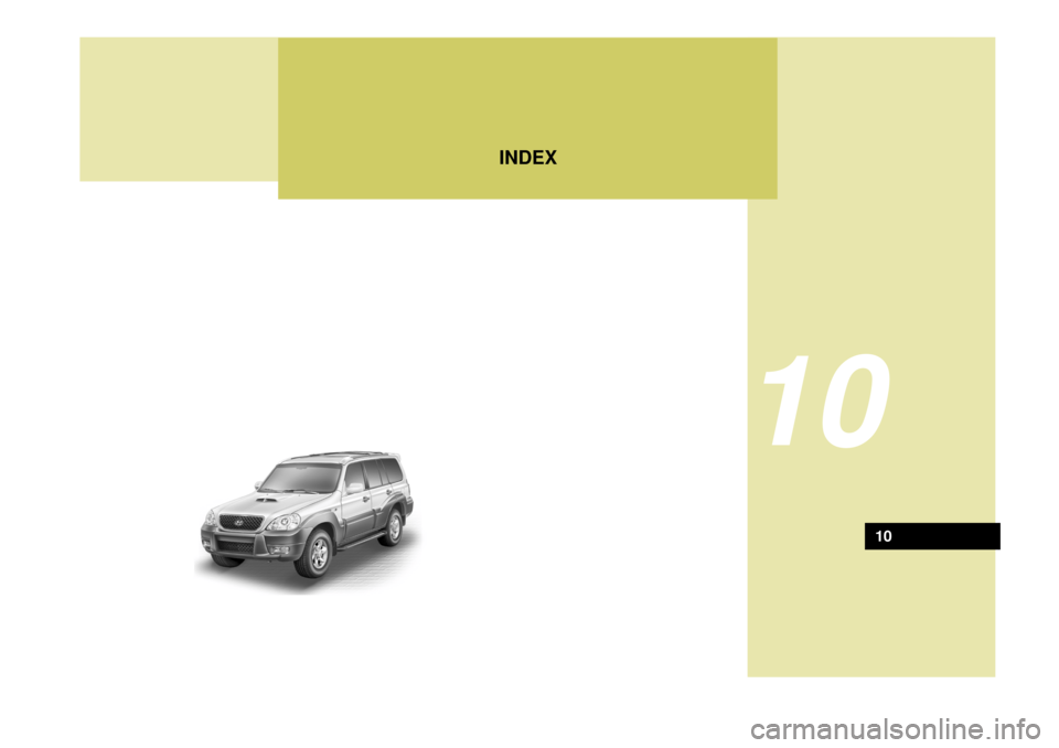 Hyundai Terracan 2005 Manuel du propriétaire (in French) INDEX
10
10 Hyundai Terracan 2005 Manuel du propriétaire (in French) INDEX
10
10