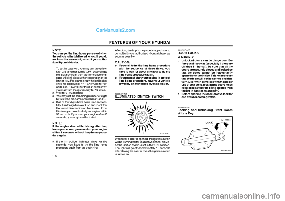 Hyundai Terracan 2004 User Guide FEATURES OF YOUR HYUNDAI
1- 6 B040B01A-AAT Locking and Unlocking Front Doors With a Key
B040B01HP
LOCK
UNLOCK
B040A01A-AAT DOOR LOCKS WARNING:
o Unlocked doors can be dangerous. Be-
fore you drive aw Hyundai Terracan 2004 User Guide FEATURES OF YOUR HYUNDAI
1- 6 B040B01A-AAT Locking and Unlocking Front Doors With a Key
B040B01HP
LOCK
UNLOCK
B040A01A-AAT DOOR LOCKS WARNING:
o Unlocked doors can be dangerous. Be-
fore you drive aw