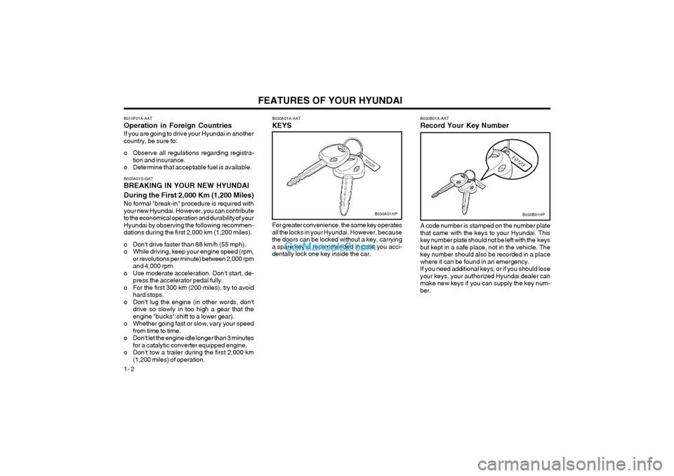 Hyundai Terracan 2004  Owners Manual FEATURES OF YOUR HYUNDAI
1- 2 B030A01A-AAT KEYS
B030B01HP
B030B01A-AAT Record Your Key Number
B030A01HP
A code number is stamped on the number plate that came with the keys to your Hyundai. Thiskey nu