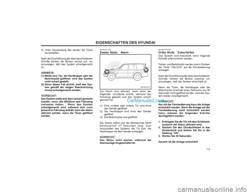 Hyundai Terracan 2004 Betriebsanleitung (in German) 1-9
EIGENSCHAFTEN DES HYUNDAI
3) Unter Verwendung des sender die Türen verschließen.
Nach der Durchführung der oben beschriebenen Schritte blinken die Blinker einmal auf, um anzuzeigen, daß das Hyundai Terracan 2004 Betriebsanleitung (in German) 1-9
EIGENSCHAFTEN DES HYUNDAI
3) Unter Verwendung des sender die Türen verschließen.
Nach der Durchführung der oben beschriebenen Schritte blinken die Blinker einmal auf, um anzuzeigen, daß das